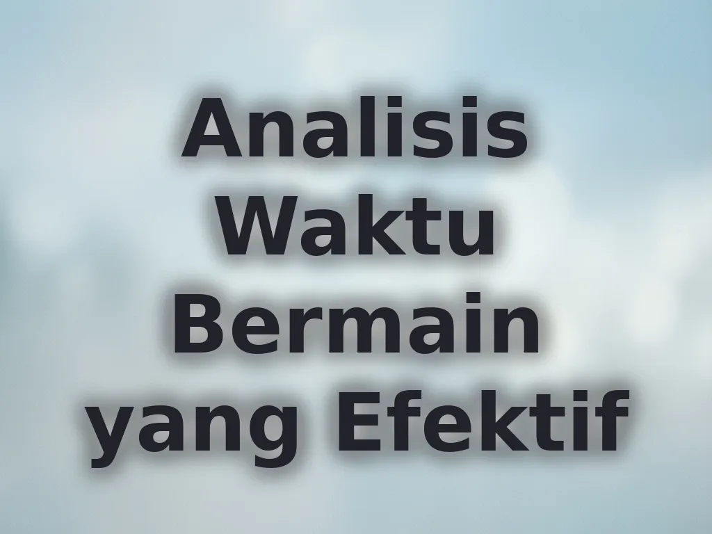 Analisis Waktu Bermain yang Efektif